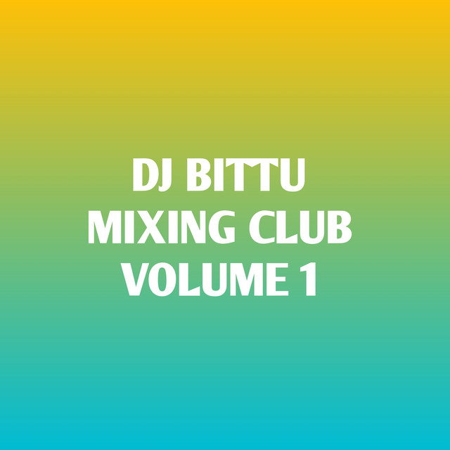 Dj Bittu Mixing Club