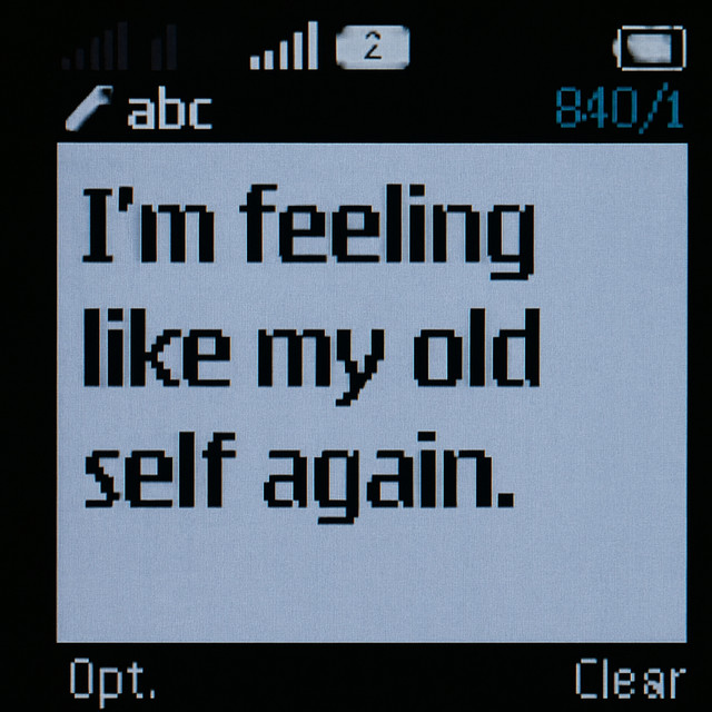 I'm feeling like my old self again