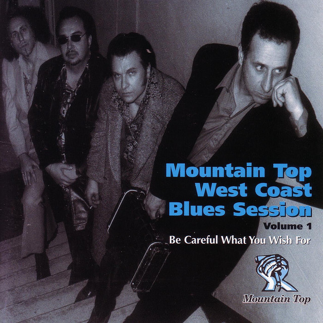 Mountain Top West Coast Blues Session Vol. 1 - Be Careful What You Wish For cover art