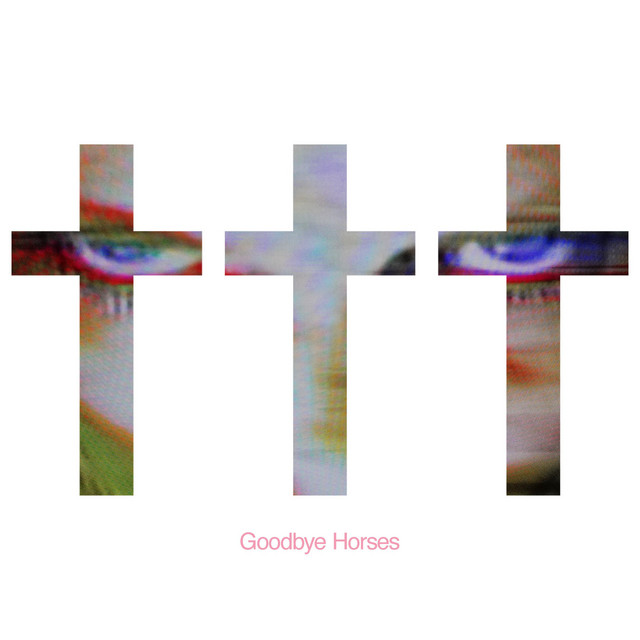 Goodbye Horses cover art