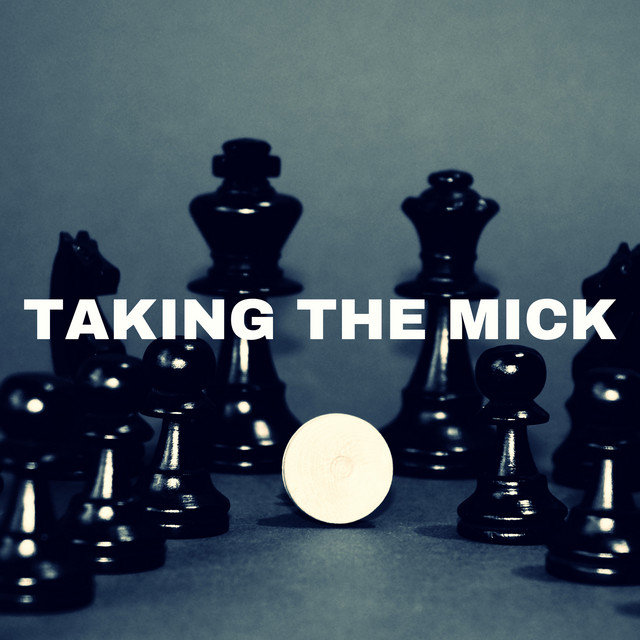TAKING THE MICK - Radio Edit