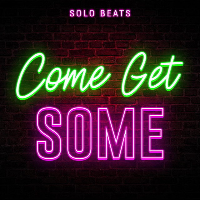 Come Get Some - Single by Solo Beats | Spotify