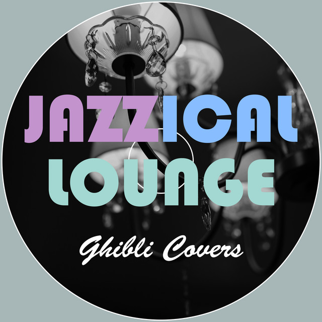 Umi-No Mieru Machi [From "Kiki's Delivery Service"] - Jazzical Lounge ver.