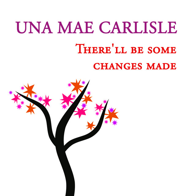 Una Mae Carlisle, There'll be some changes made cover art