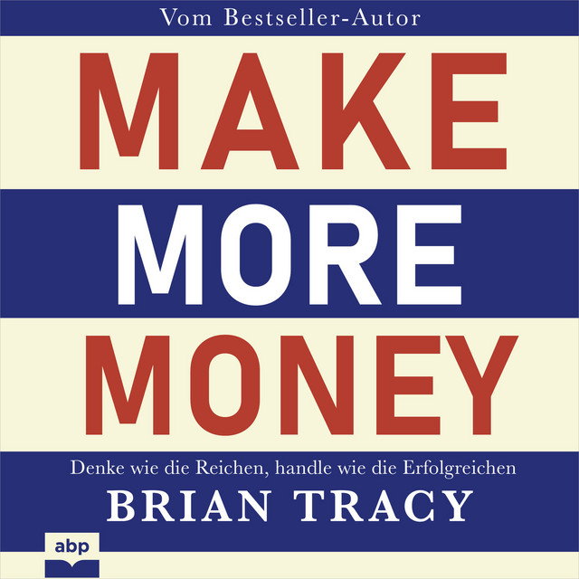 Make More Money - Denke wie die Reichen, handle wie die Erfolgreichen (Ungekürzt) cover art