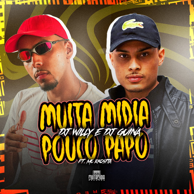 DJ Willy, DJ Guina, Mc Rkostta – Muita Midia, Pouco Papo