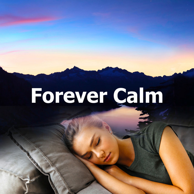 Forever Calm - Album by Deep Sleep Music Maestro | Spotify