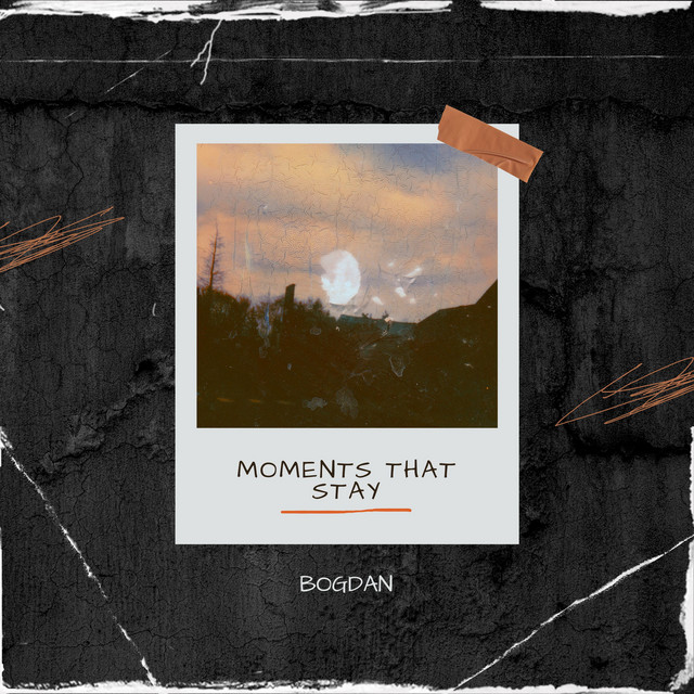Обкладинка: Moments That Stay — Bogdan
