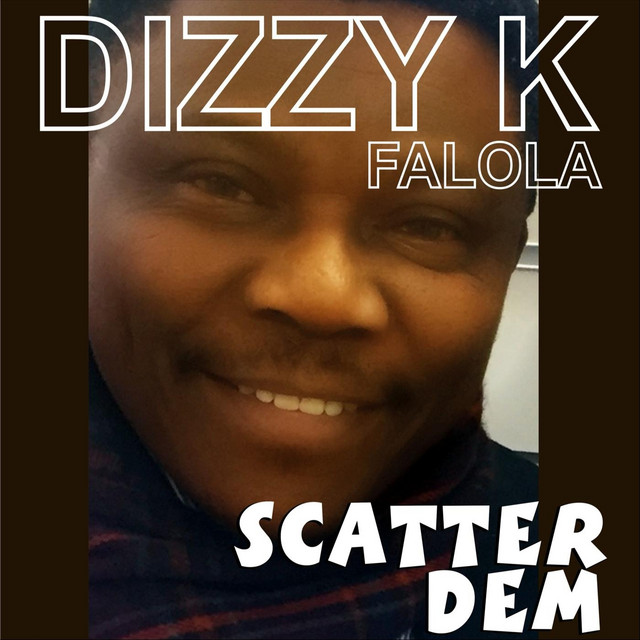Scatter Dem - song and lyrics by Dizzy K Falola | Spotify