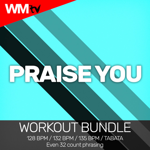 Praise You - Workout Remix 128 Bpm