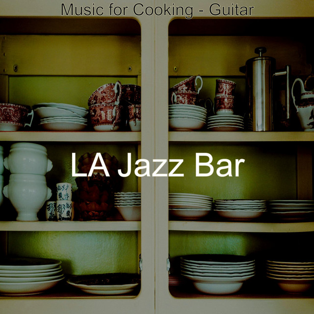 Music for Cooking - Guitar - Album by LA Jazz Bar | Spotify