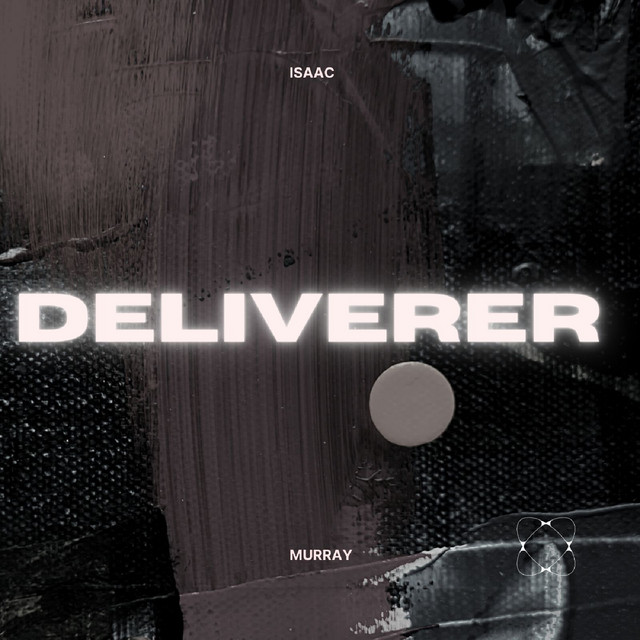 Deliverer - Single by Isaac Murray | Spotify
