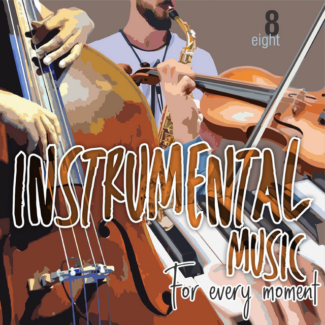 Instrumental Music For Every Moment Vol. 8 - Compilation by Various ...