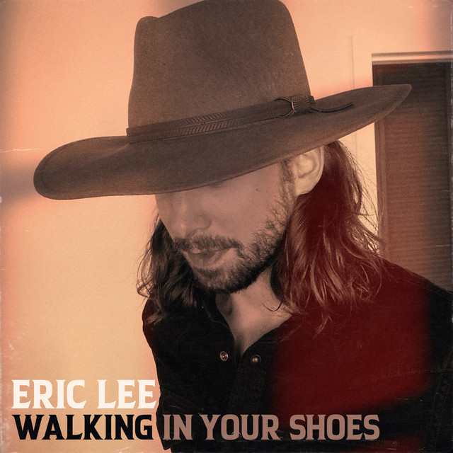 Walking in Your Shoes song and lyrics by Eric Lee Spotify