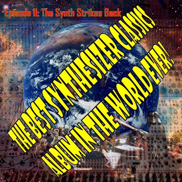 The Best Synthesizer Classics Album In The World Ever! Episode II The Synth Strikes Back cover art