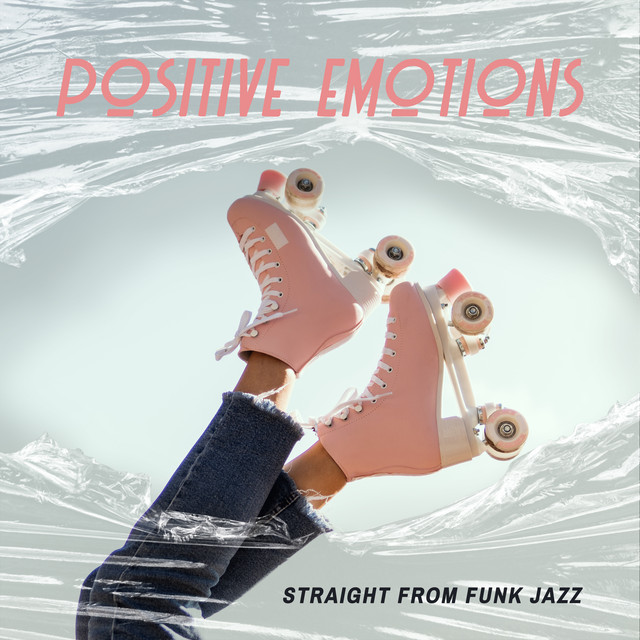 Positive Emotions Straight from Funk Jazz (Energy, Emotions, Creativity ...