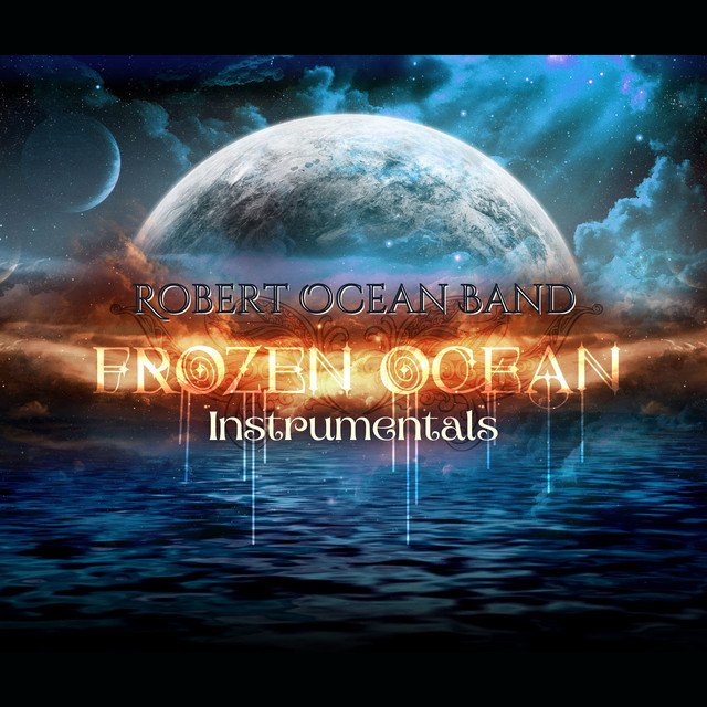 Frozen Ocean (Instrumentals) - Album by Robert Ocean Band | Spotify
