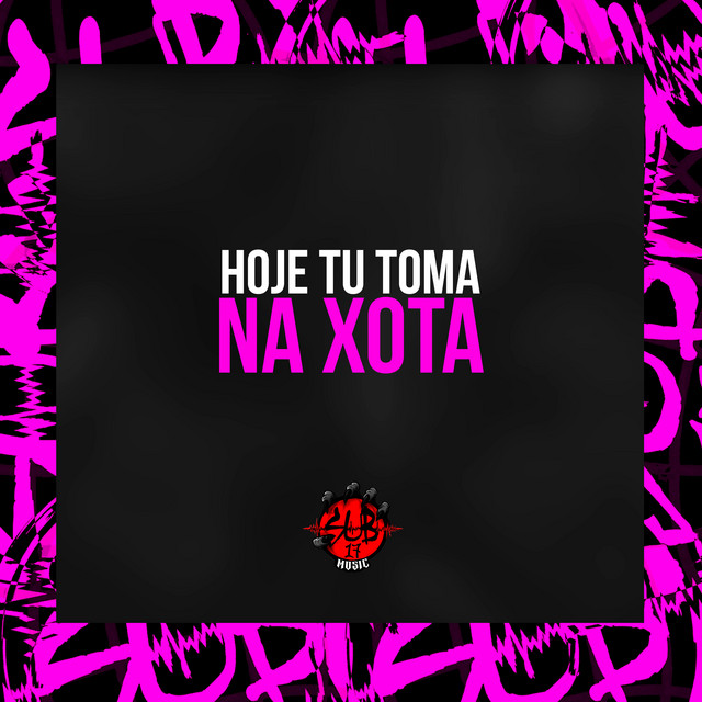 Hoje Tu Toma na Xota