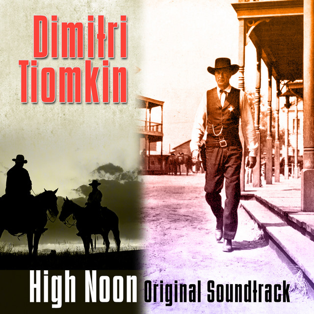 High Noon - Original Soundtrack - Album by Dimitri Tiomkin | Spotify