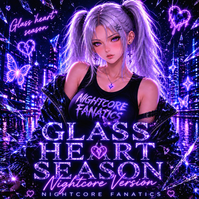 Glass Heart Season - Nightcore