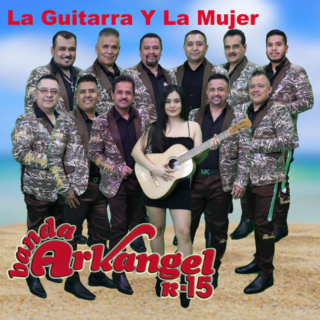 La Guitarra Y La Mujer - Single by Banda Arkangel R-15 | Spotify
