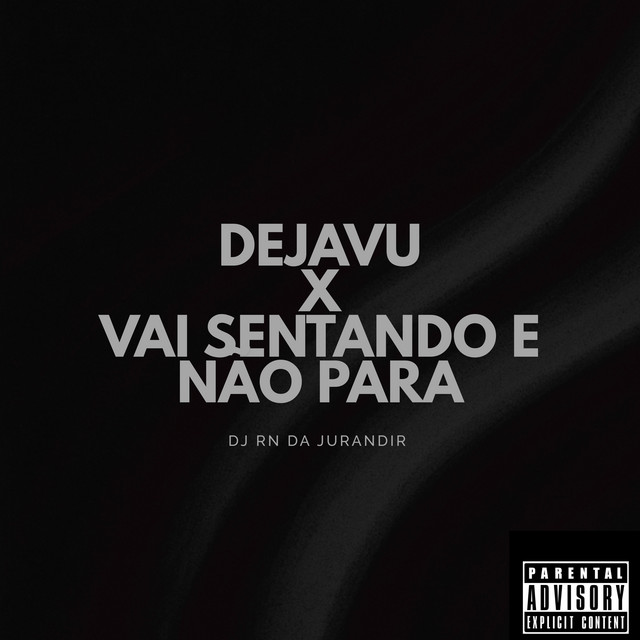 Dejavu X Vai Sentando e Não Para