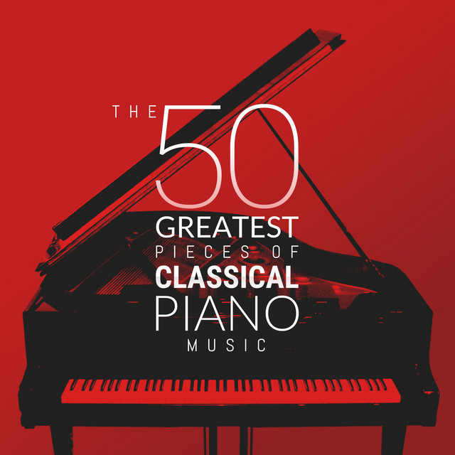 The 50 Greatest Pieces of Classical Piano Music Compilation by Various Artists Spotify