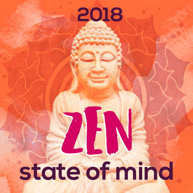 2018Zen State of Mind - Compilation by Zen Music Garden | Spotify