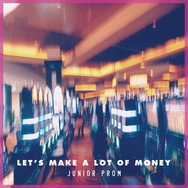 Let's Make a Lot of Money - Junior Prom