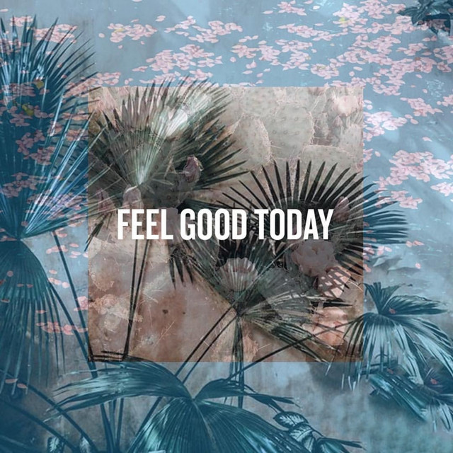 Feel Good Today
