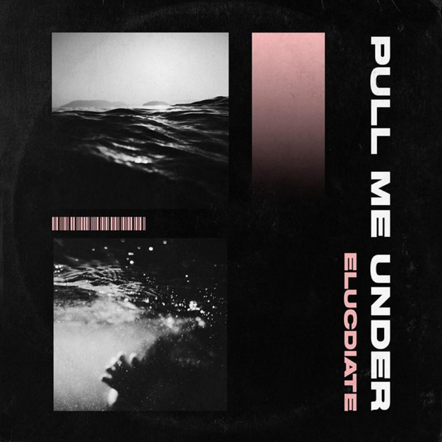 Pull Me Under - Single by Elucidate | Spotify