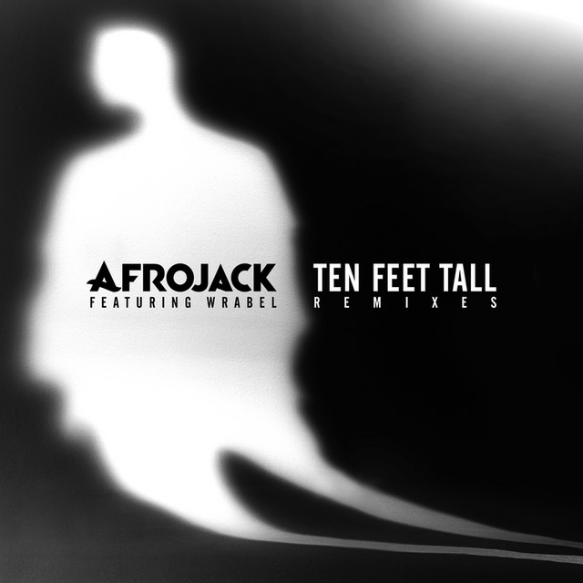 Ten Feet Tall (Remixes) - Single by AFROJACK | Spotify