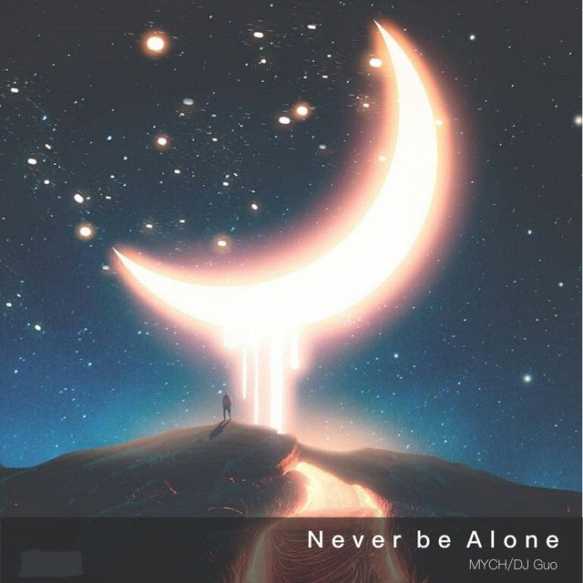 Never Be Alone