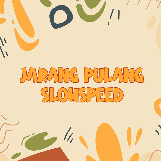 Jarang Pulang Slowspeed