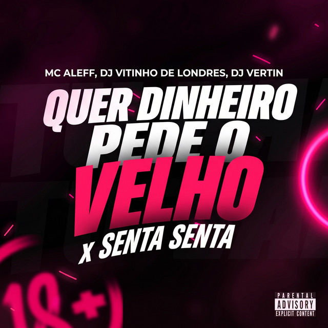 QUER DINHEIRO PEDE O VELHO x SENTA SENTA