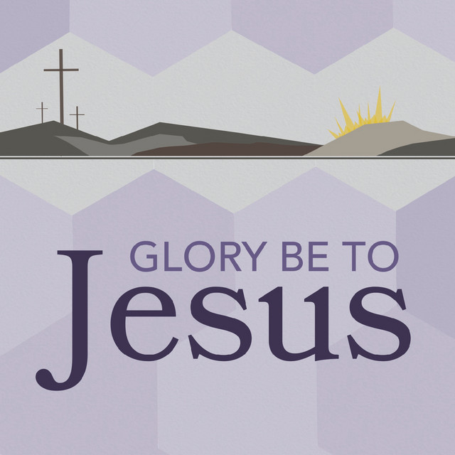 Glory Be to Jesus: Hymns of Lent, Holy Week, & Easter cover art