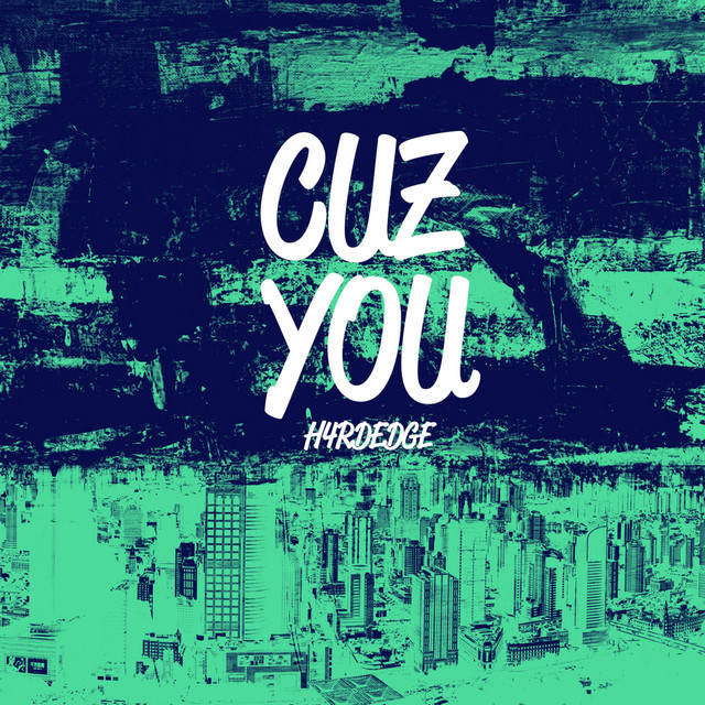 Cuz You - Single by H4rdedge | Spotify