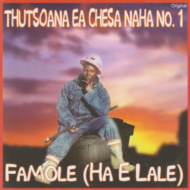 Thutsoana Ea Chesa Naha, Vol. 1 (Ha E Lale) - Album by Famole | Spotify