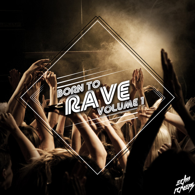 Born to Rave, Vol. 1 - Compilation by Various Artists | Spotify