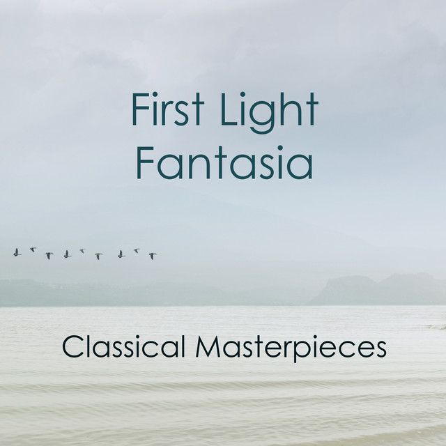 "First Light Fantasia - Classical Masterpieces"