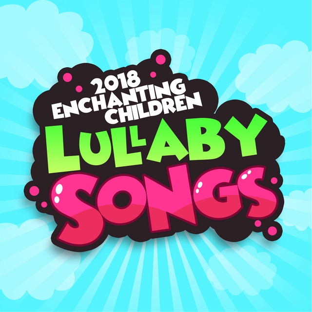 2018Enchanting Children's Lullaby Songs - Album by Sweet Baby Sleep ...