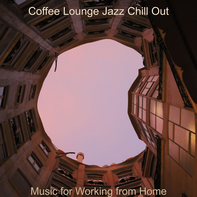 Music for Working from Home - Album by Coffee Lounge Jazz Chill Out ...