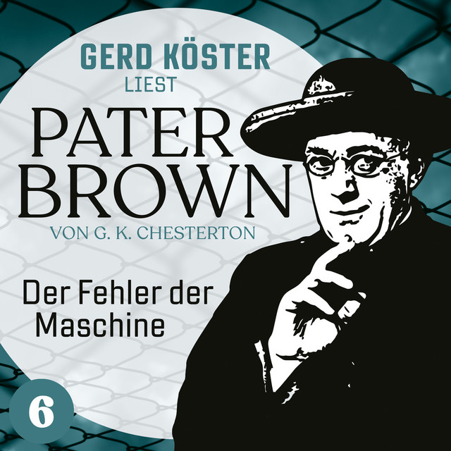 Der Fehler der Maschine [Gerd Köster liest Pater Brown, Band 6 (Ungekürzt)] cover art