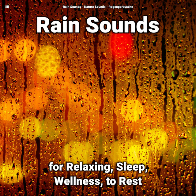 !!!! Rain Sounds for Relaxing, Sleep, Wellness, to Rest cover art