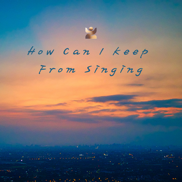 How Can I Keep From Singing