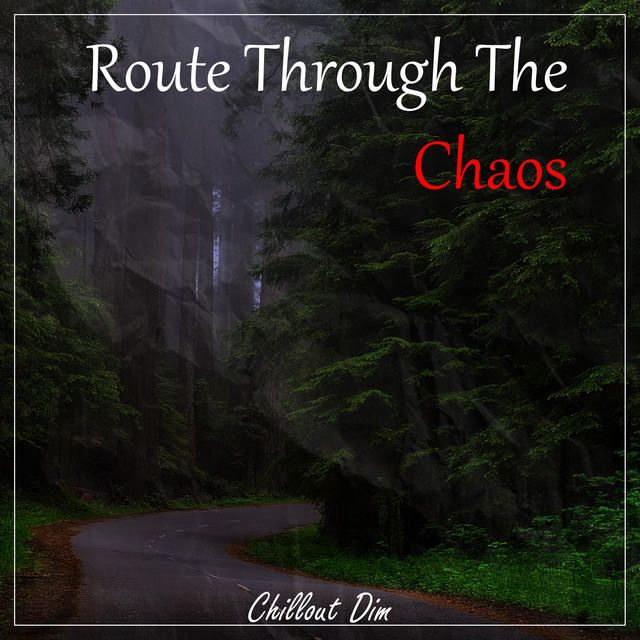Обкладинка: Route Through The Chaos — Chillout Dim