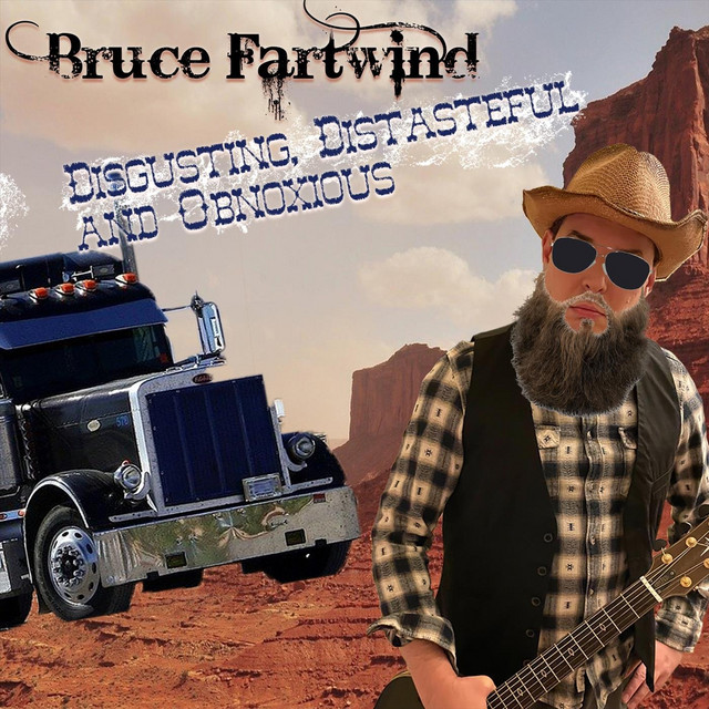 Disgusting, Distasteful and Obnoxious - Single by Bruce Fartwind | Spotify