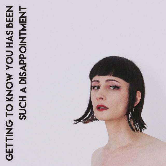 Getting to Know You Has Been Such a Disappointment artwork