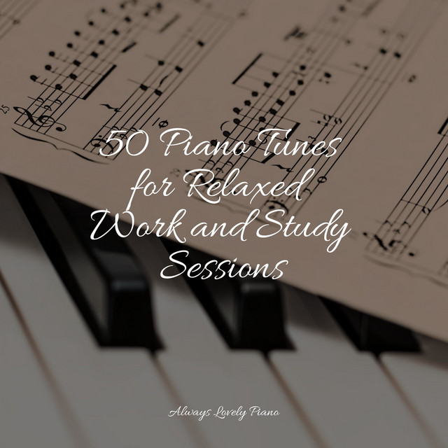 50 Piano Tunes for Relaxed Work and Study Sessions - Album by Classic ...