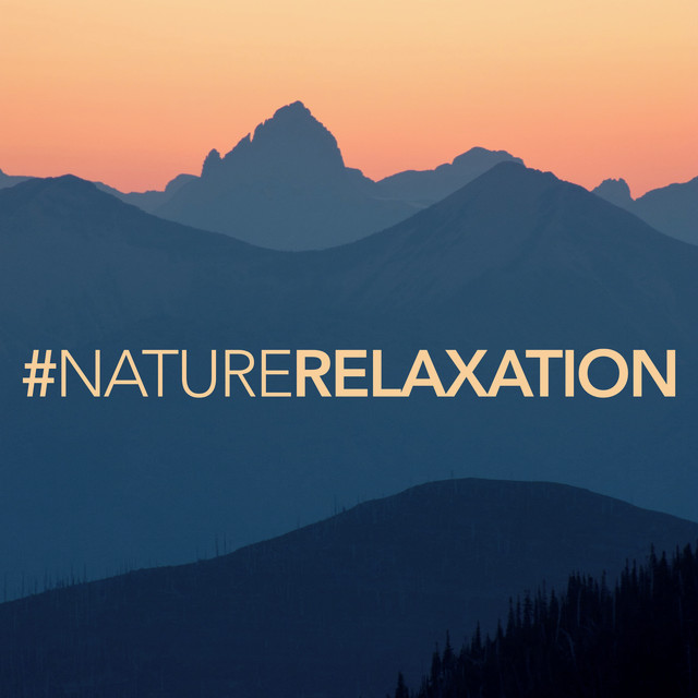 #NatureRelaxation - Album by Sounds of Nature Relaxation | Spotify